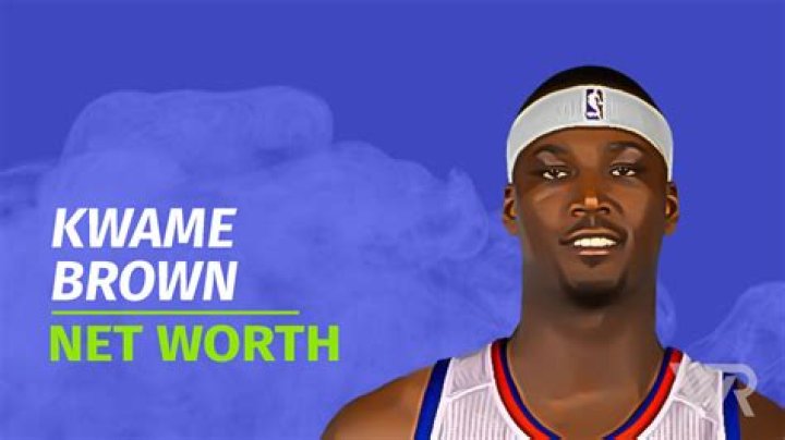 How much is Kwame Brown’s net worth today
