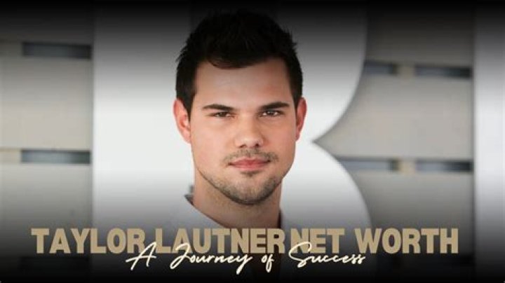How much is Taylor Lautner’s net worth today