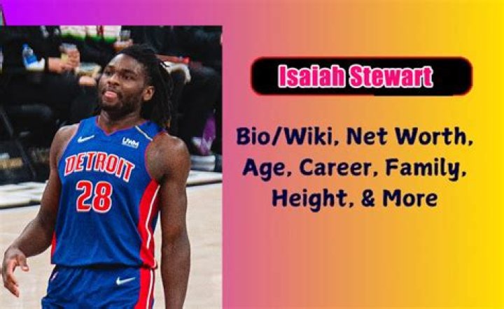 Isaiah Stewart Bio, Age, Height, Weight, Girlfriend, Parents, Children, Net Worth