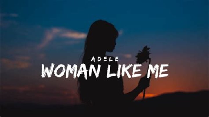 LYRICS: Adele – Woman Like Me