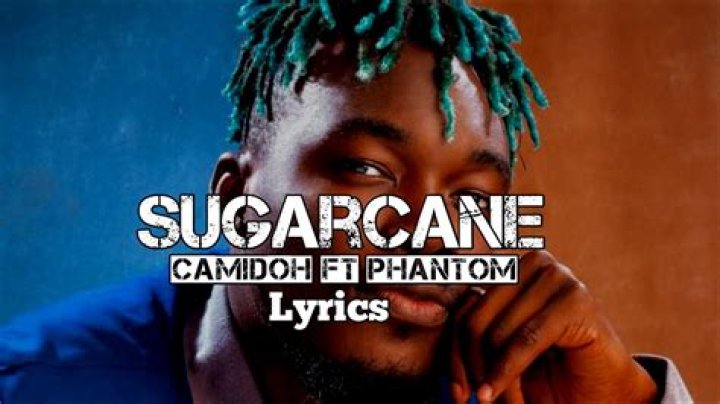 LYRICS: Camidoh ft Phantom – Sugarcane