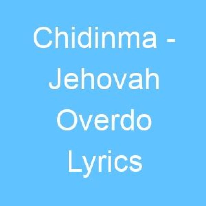 LYRICS: Chidinma – Jehovah Overdo