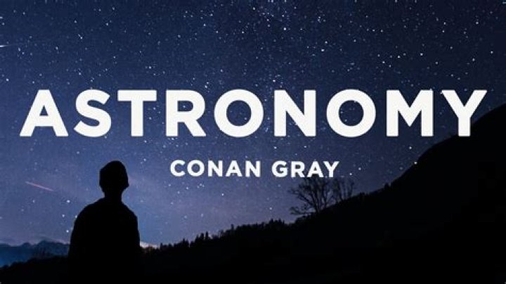 LYRICS: Conan Gray – Astronomy
