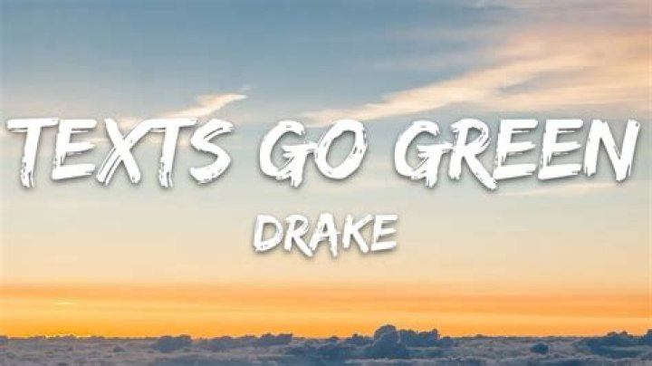 LYRICS: Drake – Texts Go Green