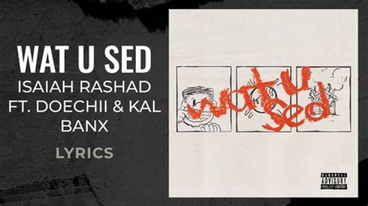 LYRICS: Isaiah Rashad ft Iamdoechii X Kal Banx – Wat U Sed