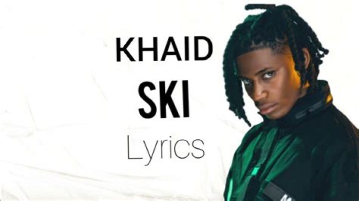 LYRICS: Khaid – SKI