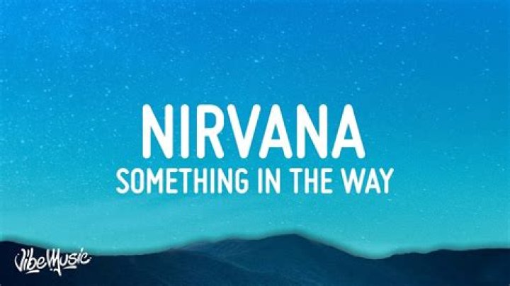 LYRICS: Nirvana – Something In The Way