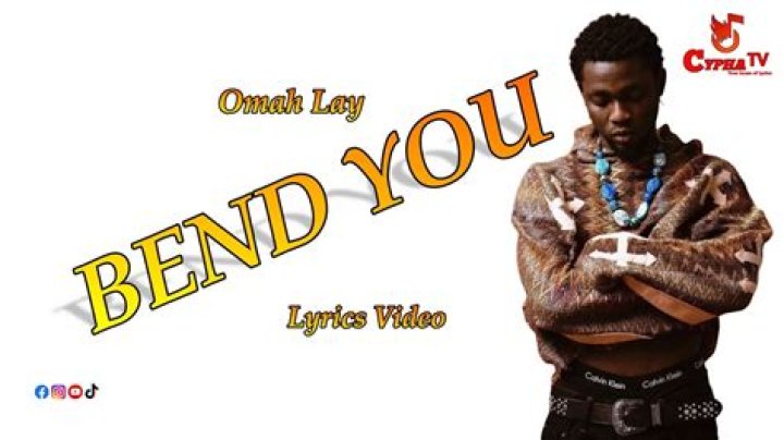 LYRICS: Omah Lay – ​​Bend You
