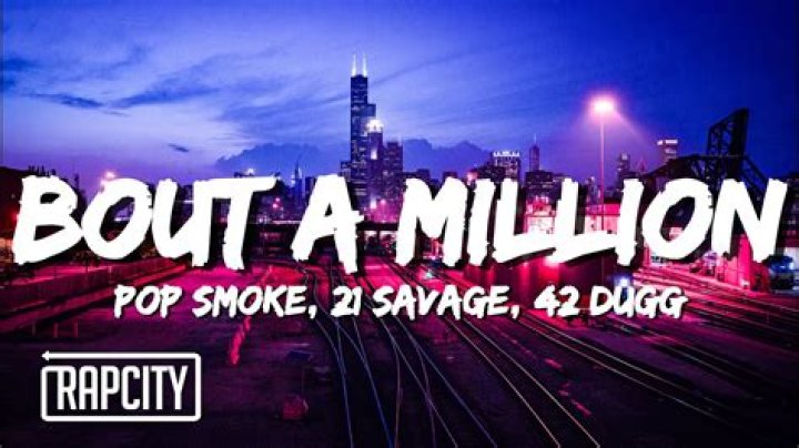 LYRICS: Pop Smoke ft 21 Savage X 42 Dugg – Bout a Million