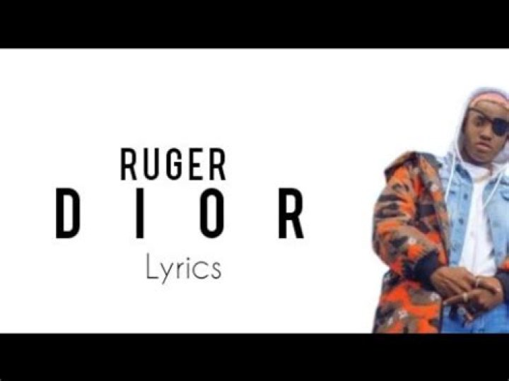 LYRICS: Ruger – Dior