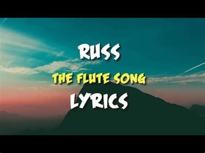 LYRICS: Russ – The Flute Song