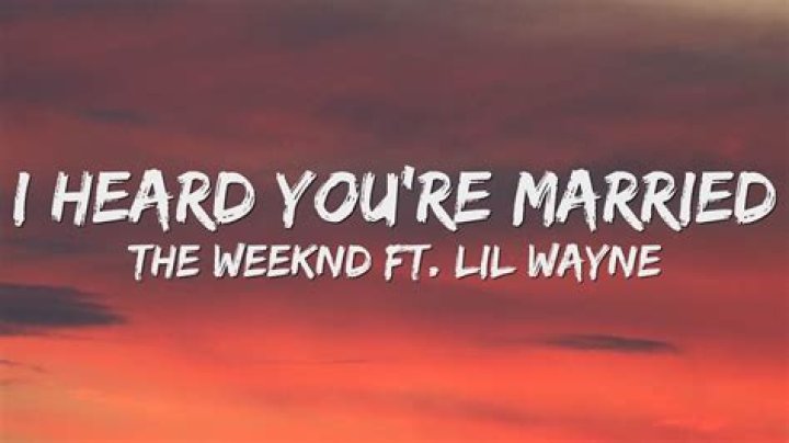 LYRICS: The Weeknd – I Heard You’re Married
