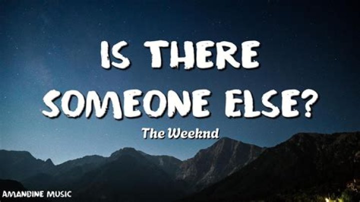 LYRICS: The Weeknd – Is There Someone Else?