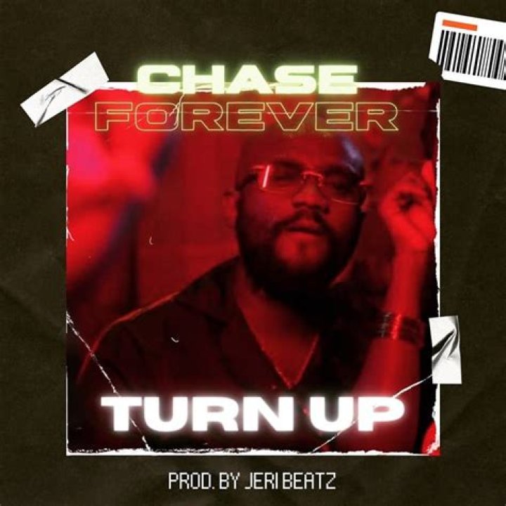 MUSIC: Chase Forever – Turn Up