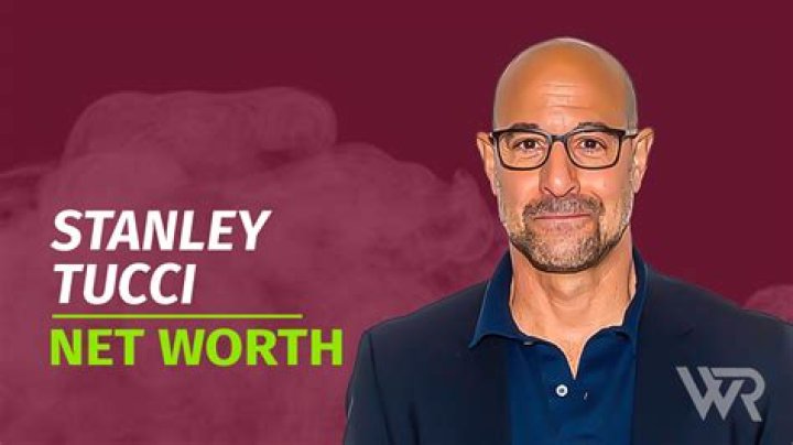 What is Stanley Tucci Net worth?